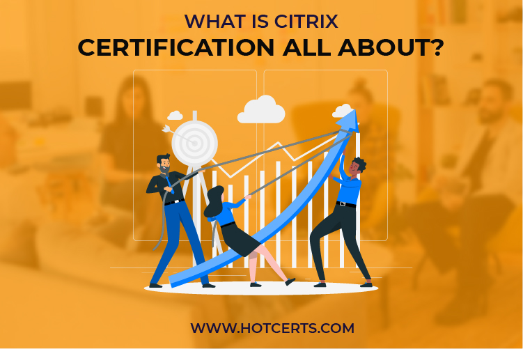 How to acquire Citrix Certification? Explain Citrix Certification career path in 2022
