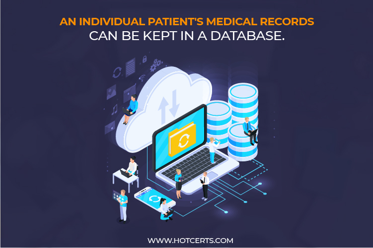 An individual patient's medical records can be kept in a database.