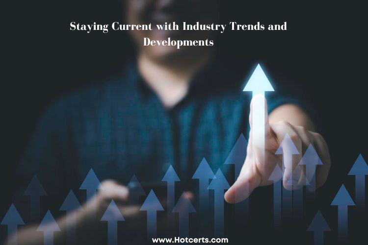 Staying Current with Industry Trends and Developments