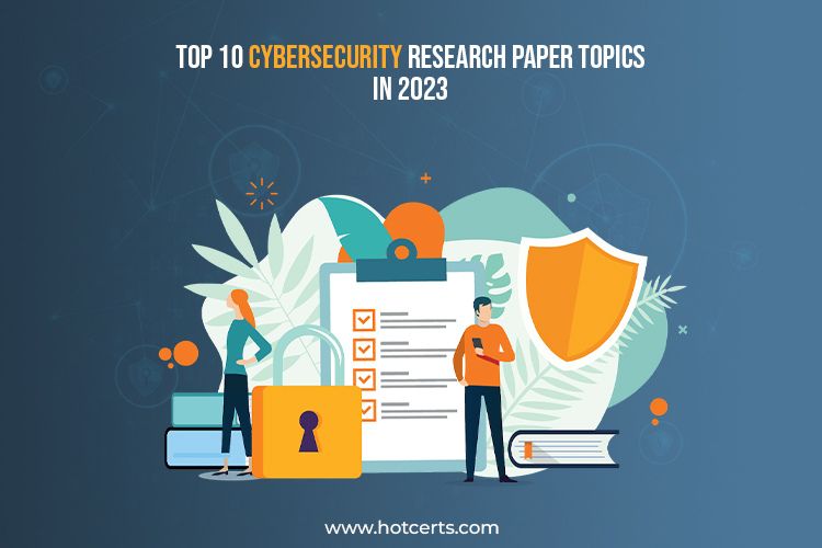 Cybersecurity Research Paper Topics