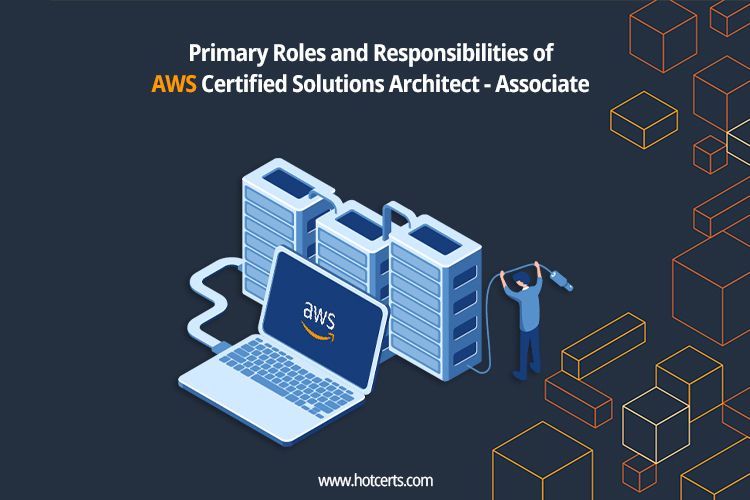Roles and Responsibilities of AWS Certified Solutions Architect - Associate
