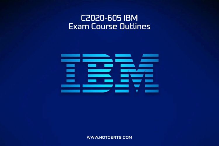 C2020-605 IBM Exam Course