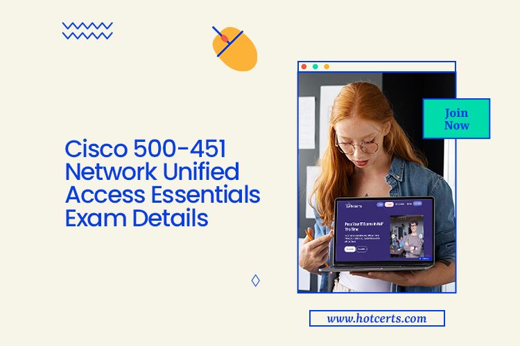 Cisco 500-451 Network Unified Access Essentials Exam Details