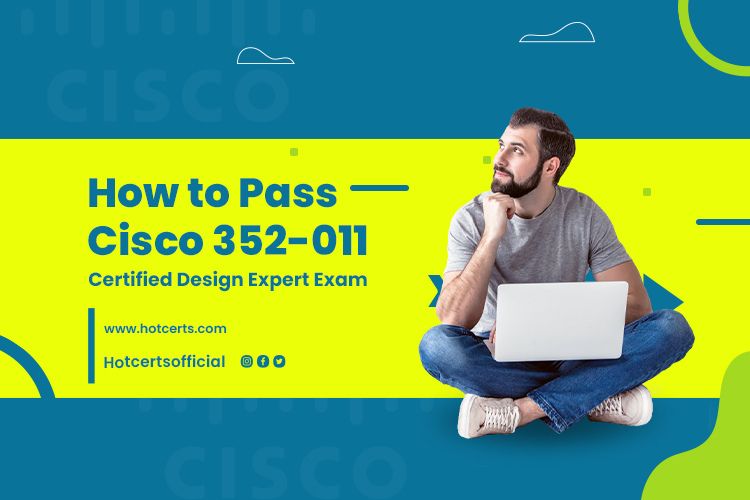 Pass Cisco 352-011 Certified Design Expert Exam