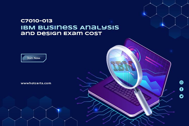 C7010-013 IBM Business Analysis and Design Exam Cost