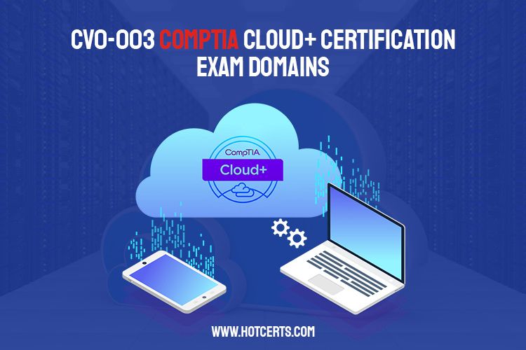 CV0-003 CompTIA Cloud+ Certification Exam Domains