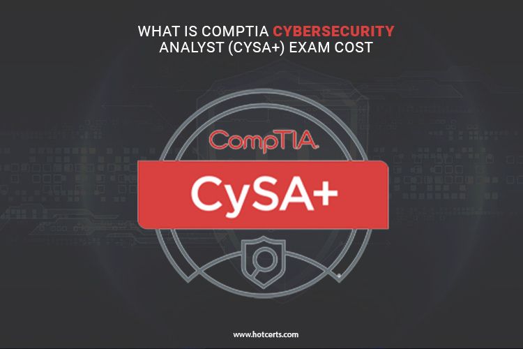 CompTIA Cybersecurity Analyst (CySA+) Exam Cost