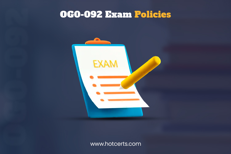 OG0-092 Exam Policies