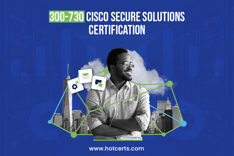 300-730 Cisco Secure Solutions Certification