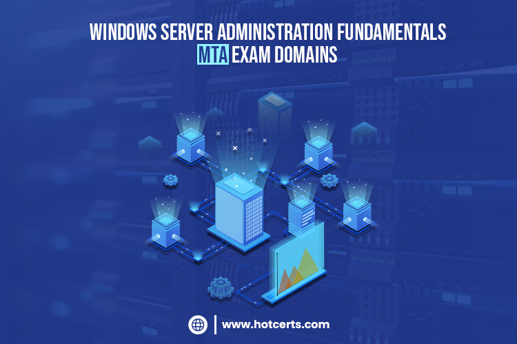Windows Server Administration Fundamentals MTA Exam Domains