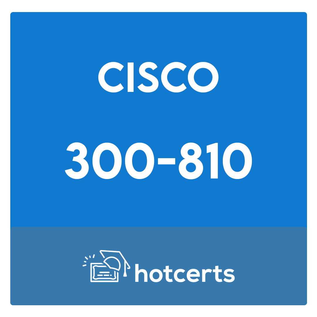 300-810-Implementing Cisco Collaboration Applications (CLICA) Exam