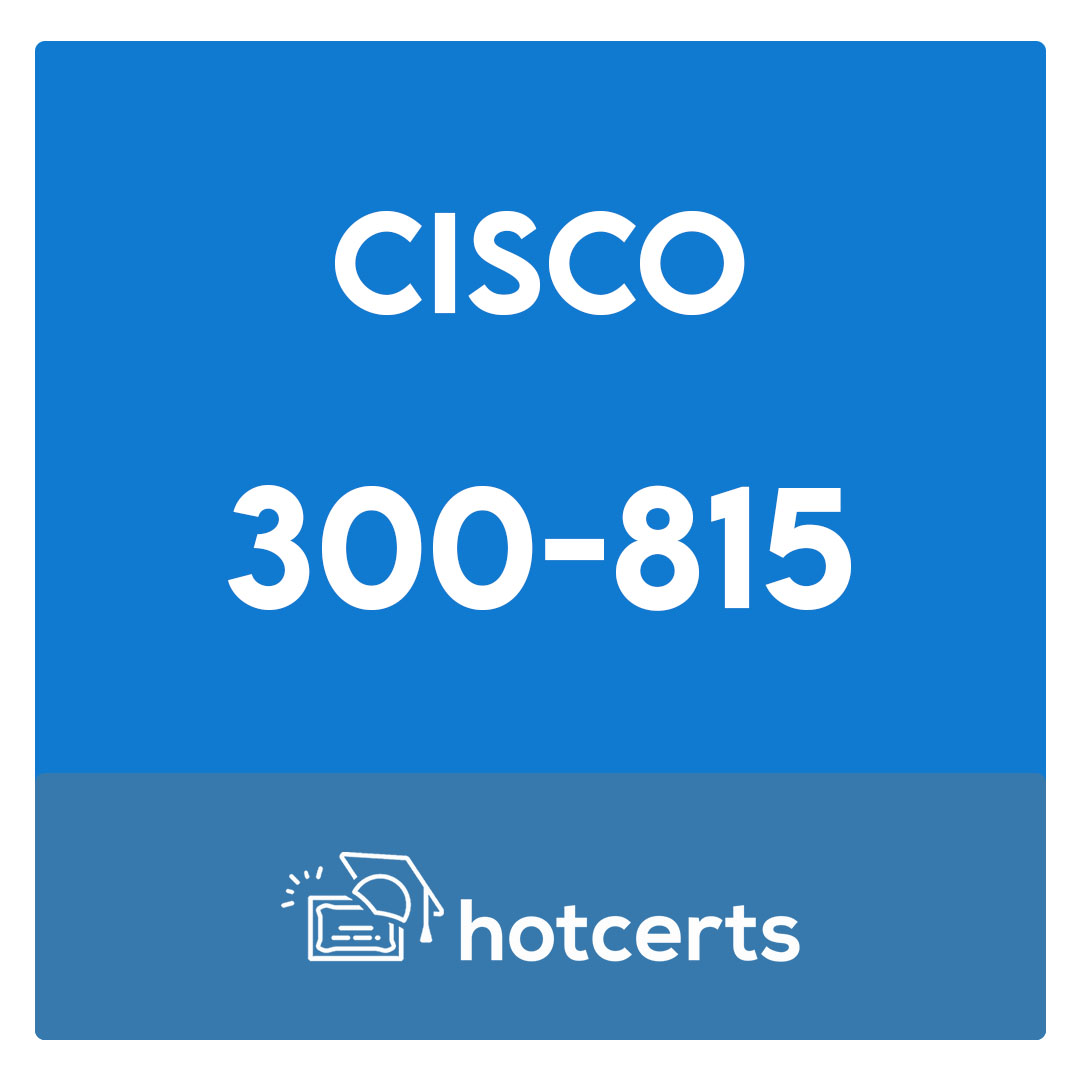 300-815-Implementing Cisco Advanced Call Control and Mobility Services (CLACCM) Exam