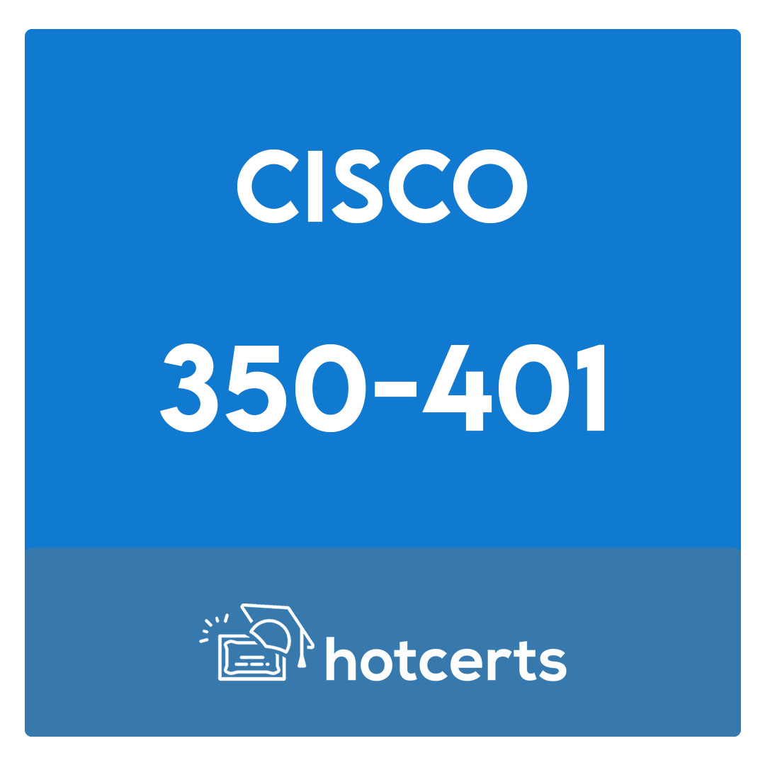350-401-Implementing and Operating Cisco Enterprise Network Core Technologies (ENCOR) Exam