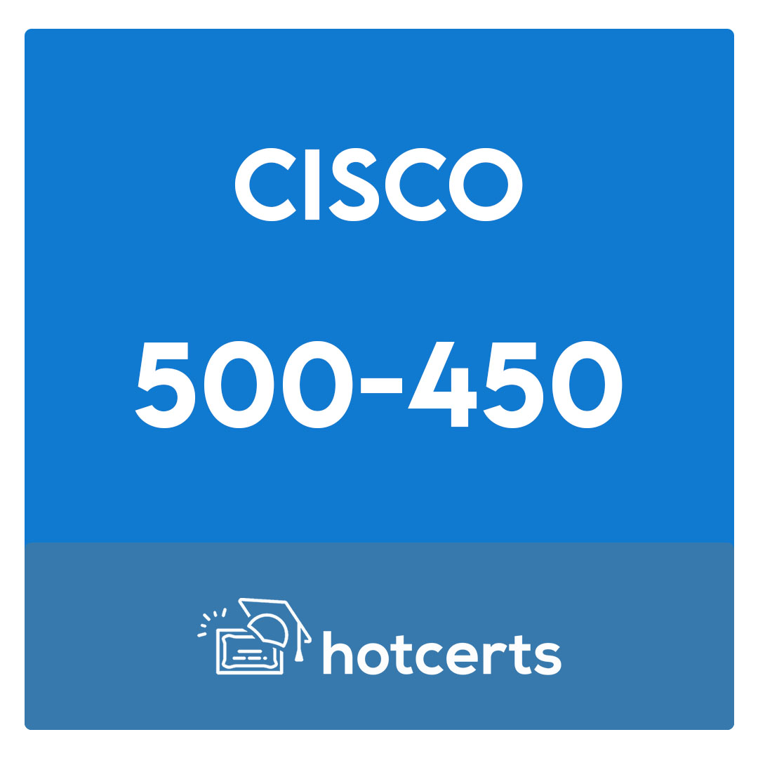 500-450-Implementing and Supporting Cisco Unified Contact Center Enterprise Exam