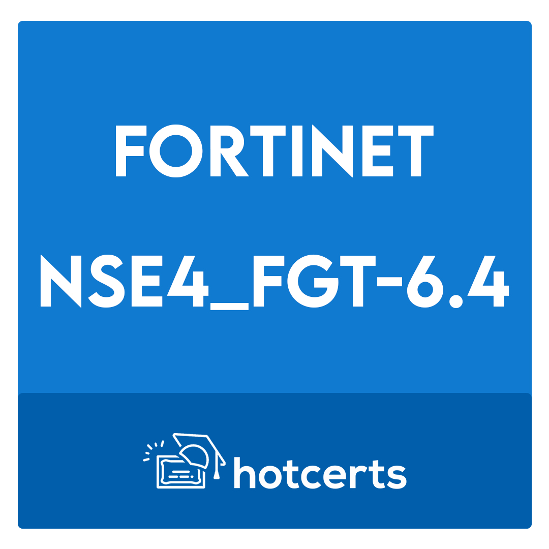 NSE4_FGT-6.4-Fortinet NSE 4 - FortiOS 6.4 Exam