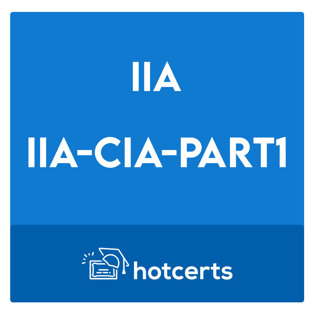IIA-CIA-Part1-Certified Internal Auditor - Part 1, The Internal Audit Activity\\\'s Role in Governance, Risk, and Control Exam