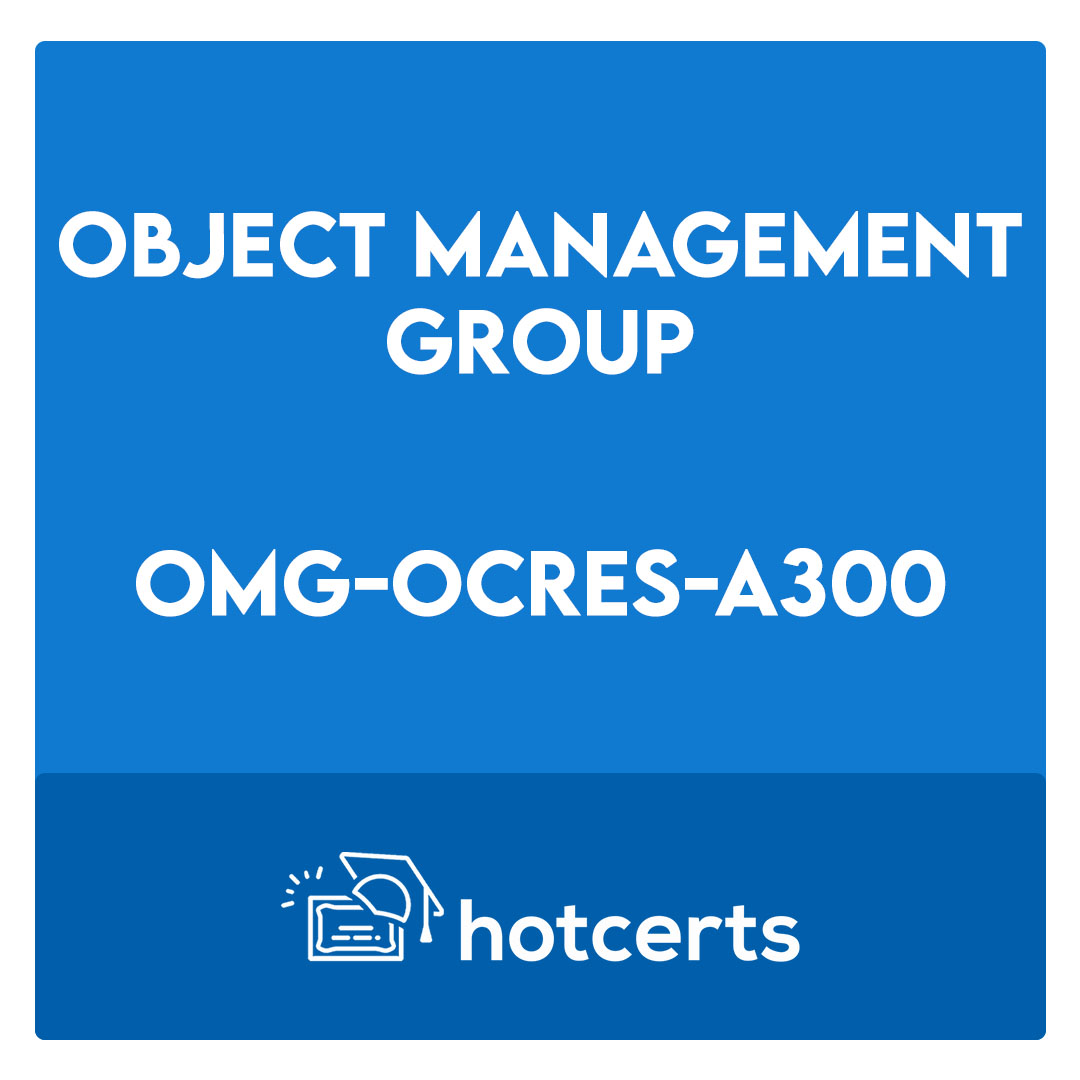 OMG-OCRES-A300-OMG-Certified Real-time and Embedded Systems Specialist Advanced Exam