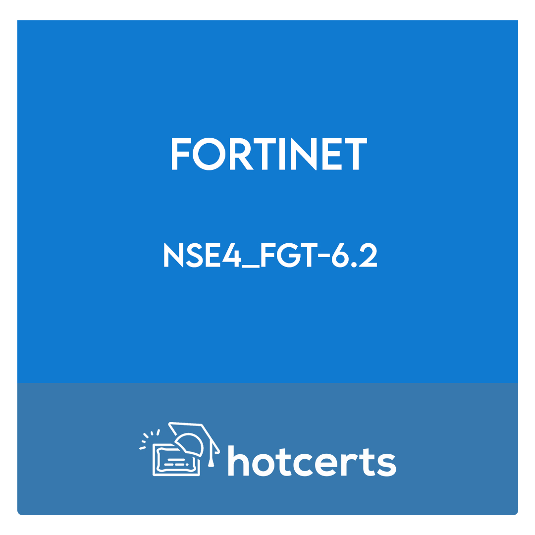 NSE4_FGT-6.2-Fortinet NSE 4 - FortiOS 6.2 Exam