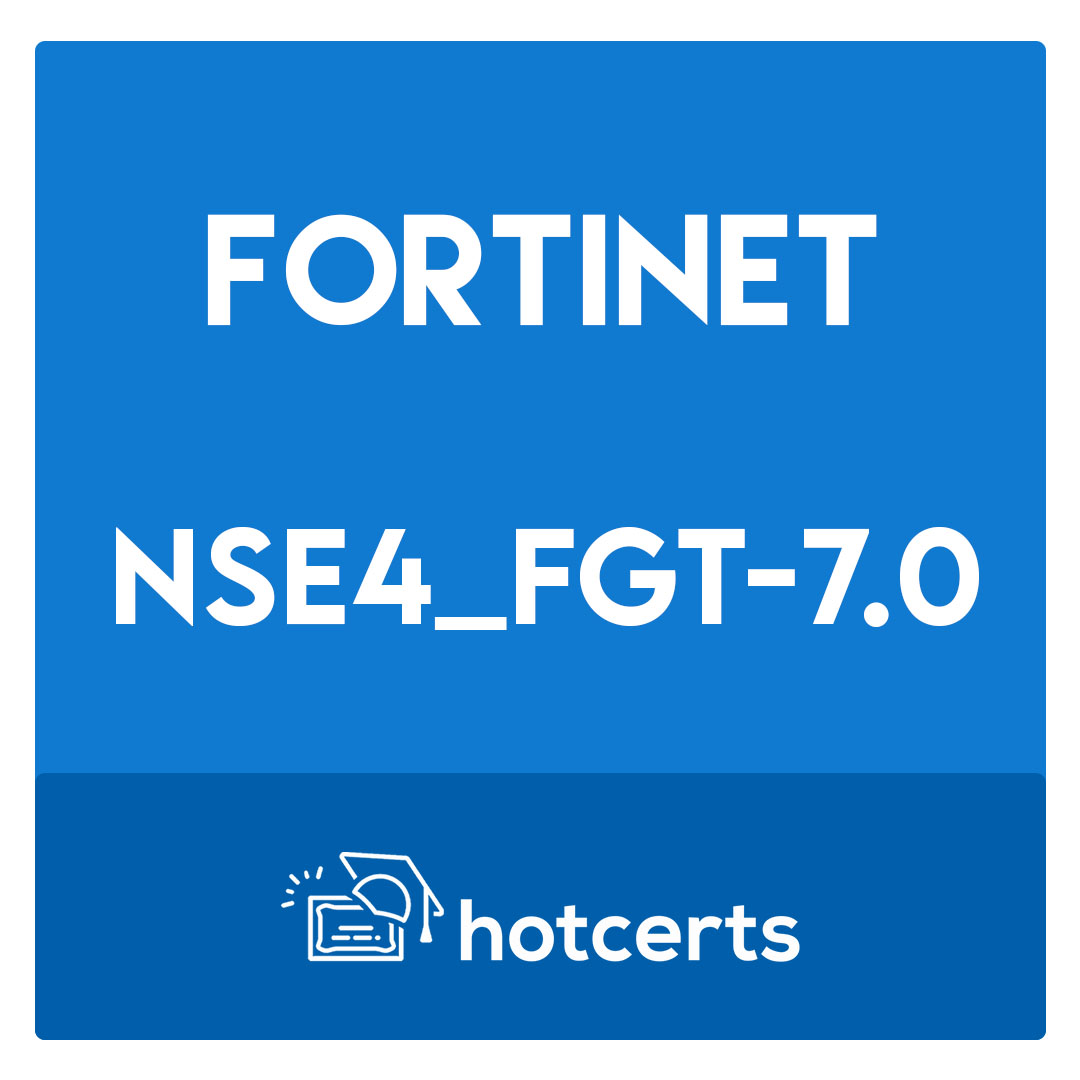 NSE4_FGT-7.0-NSE 4 Network Security Professional »NSE4_FGT-7.0 Exam