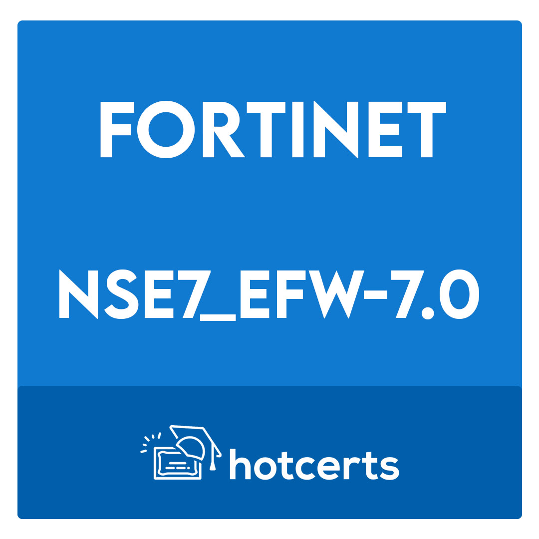 NSE7_EFW-7.0-Fortinet NSE 7 - Enterprise Firewall 7.0 Exam