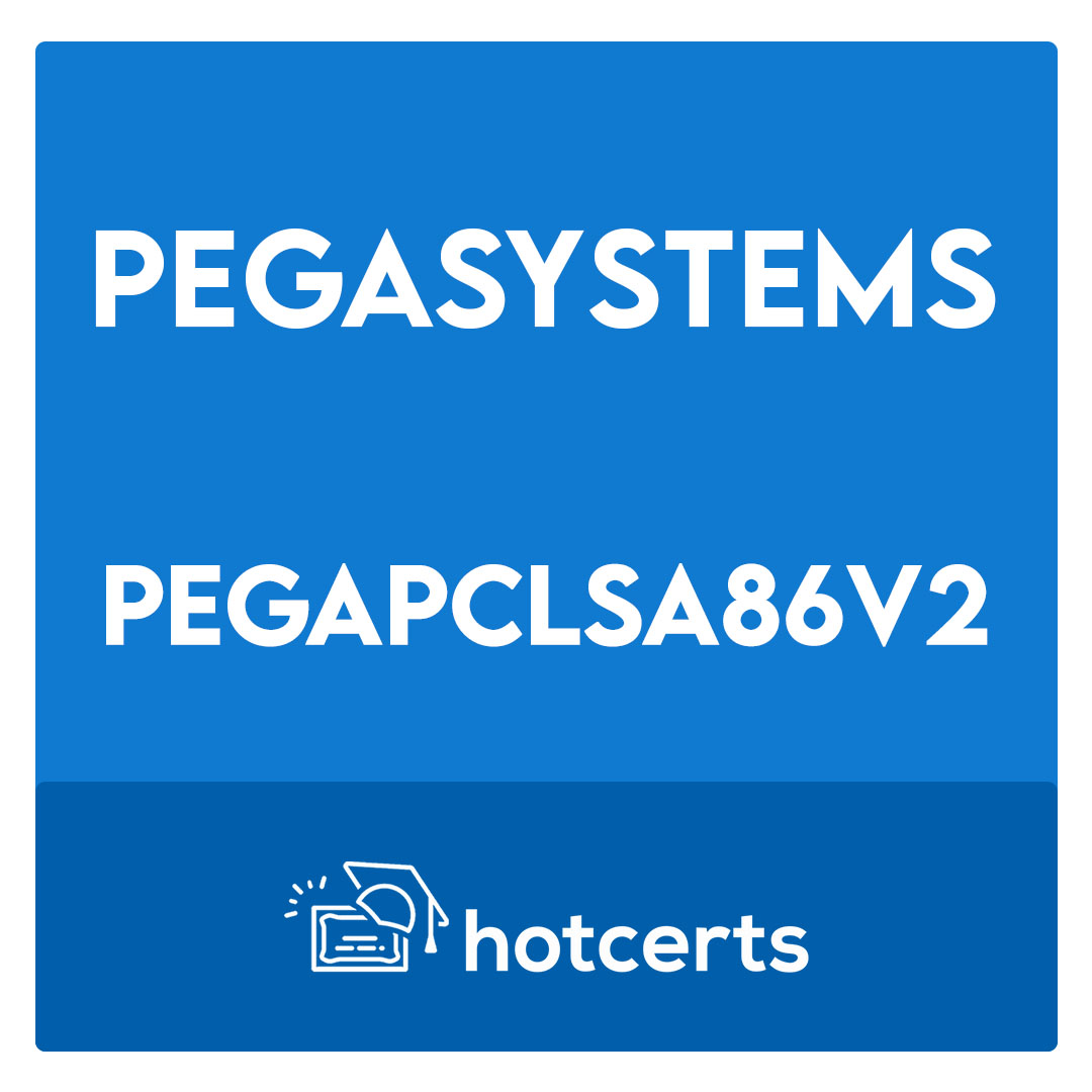 PEGAPCLSA86V2-Lead System Architect (LSA) Pega Architecture Exam 86V2 Exam