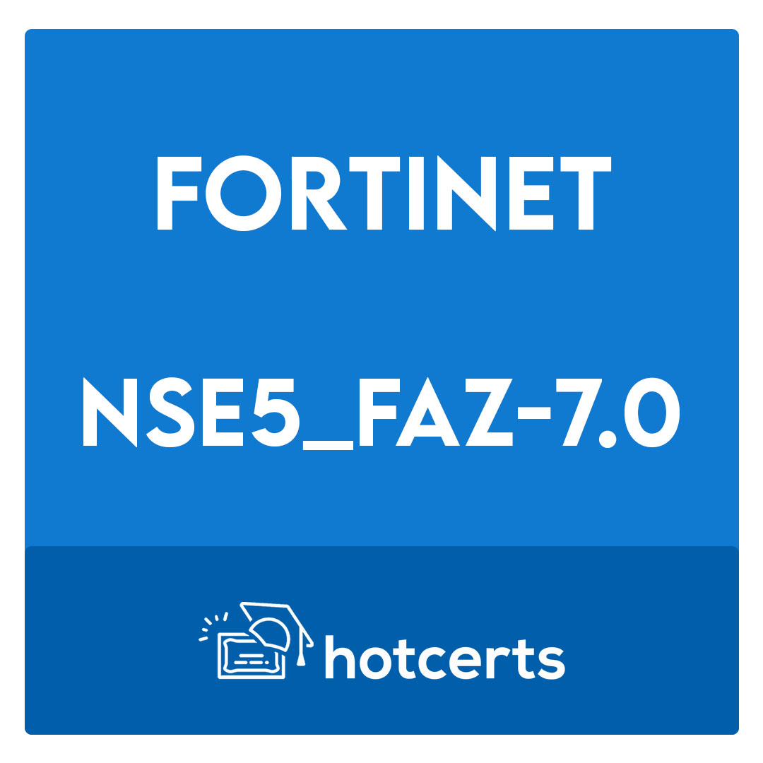 NSE5_FAZ-7.0-NSE5_FAZ-7.0 Fortinet NSE 5 - FortiAnalyzer 7.0
