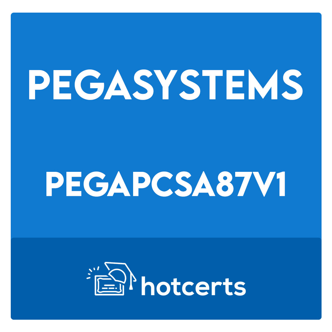PEGAPCSA87V1-Pega Certified System Architect (PCSA) 87V1 Exam