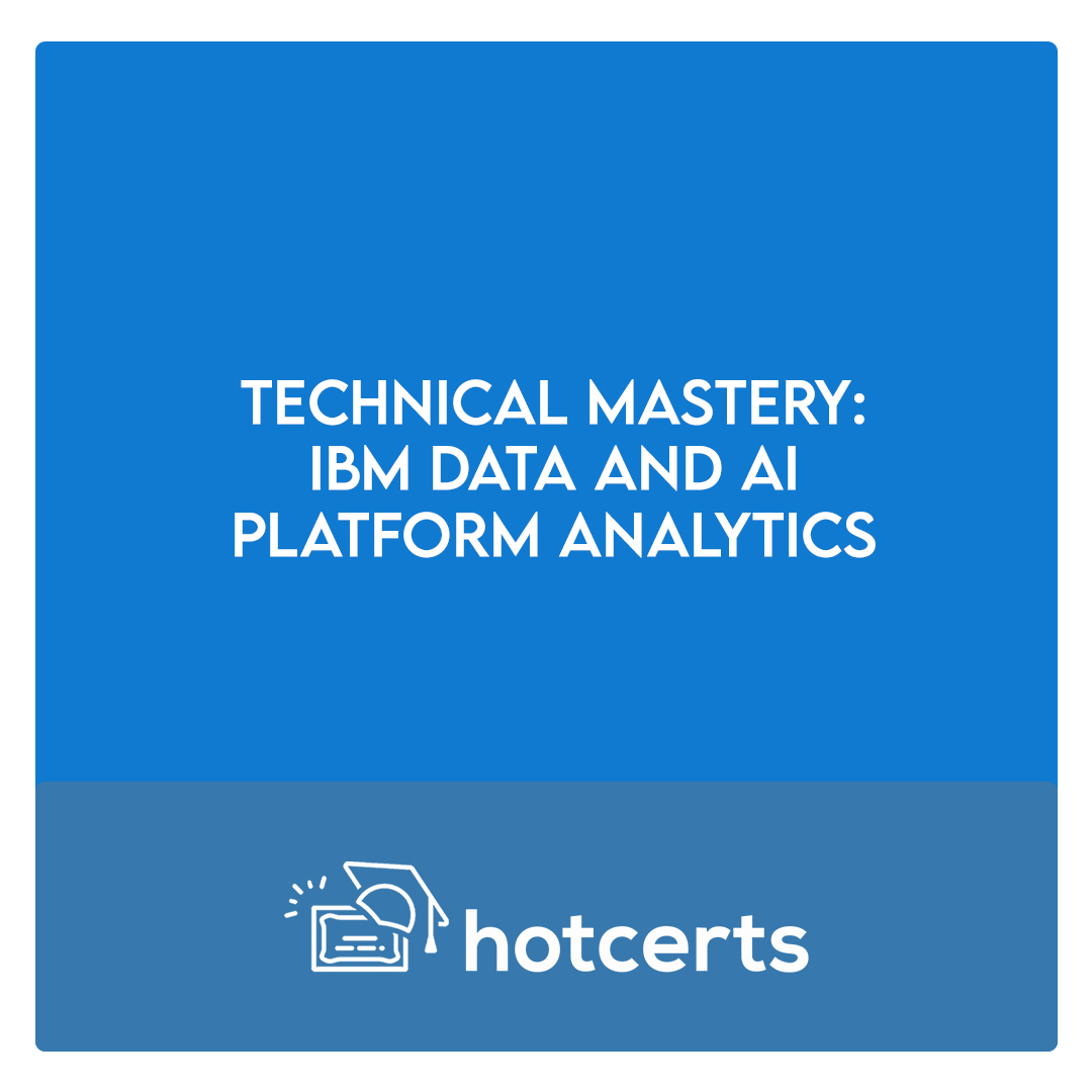 Technical Mastery: IBM Data and AI - Platform Analytics